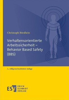 Verhaltensorientierte Arbeitssicherheit - Behavior Based Safety (BBS) - Bördlein, Christoph