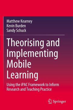 Theorising and Implementing Mobile Learning - Kearney, Matthew;Burden, Kevin;Schuck, Sandy