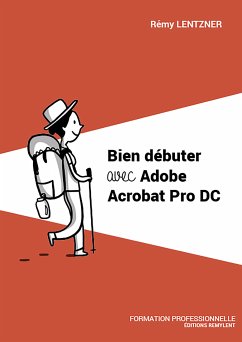 Bien débuter avec Adobe Acrobat Pro DC (eBook, ePUB) - Lentzner, Rémy