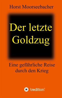 Der letzte Goldzug - Moorseebacher, Horst