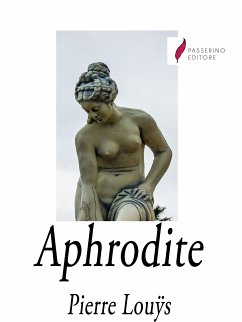 Aphrodite (eBook, ePUB) - Louÿs, Pierre