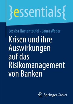 Krisen und ihre Auswirkungen auf das Risikomanagement von Banken (eBook, PDF) - Hastenteufel, Jessica; Weber, Laura