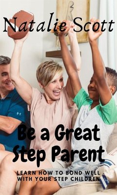 be a great step parent (eBook, ePUB) - Scott, Natalie