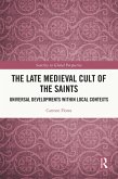 The Late Medieval Cult of the Saints (eBook, ePUB)