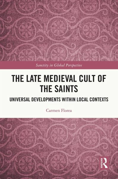 The Late Medieval Cult of the Saints (eBook, ePUB) The Late Medieval Cult of the Saints (eBook, ePUB)