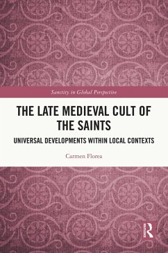 The Late Medieval Cult of the Saints (eBook, PDF) - Florea, Carmen
