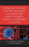 Financial Systems, Central Banking and Monetary Policy During COVID-19 Pandemic and After (eBook, ePUB)