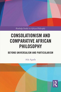 Consolationism and Comparative African Philosophy (eBook, ePUB) - Agada, Ada