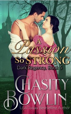 A Passion So Strong (The Dark Regency Series, #5) (eBook, ePUB) - Bowlin, Chasity