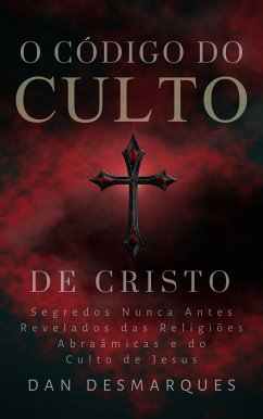 O Código do Culto de Cristo (eBook, ePUB) - Desmarques, Dan