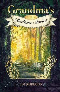Grandma's NOT for Bedtime Stories (eBook, ePUB) - Robinson, J M