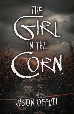 The Girl in the Corn (eBook, ePUB) - Offutt, Jason; Offutt, Jason