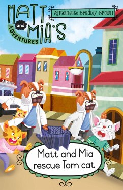 Matt and Mia's Adventures: Matt and Mia Rescue Tom Cat (eBook, ePUB) - Bradley Brown, Antoinette