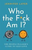 Who the F*ck Am I? (eBook, ePUB)