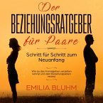 Der Beziehungsratgeber für Paare: Schritt für Schritt zum Neuanfang. Wie du das Fremdgehen verzeihen kannst und dein Beziehungsleben rettest (MP3-Download)