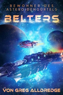 Cover Belters: Bewohner des Asteroidengürtels (Erzählungen Von Der Far Reach Station, #1) (eBook, ePUB)