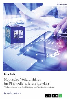 Haptische Verkaufshilfen im Finanzdienstleistungssektor. Wirkungsweise und Erschließung von Vertriebspotentialen (eBook, PDF) - Kolb, Kim
