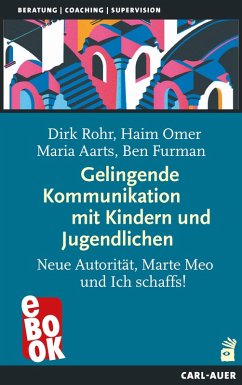 Gelingende Kommunikation mit Kindern und Jugendlichen (eBook, ePUB) - Rohr, Dirk; Omer, Haim; Aarts, Maria; Furman, Ben
