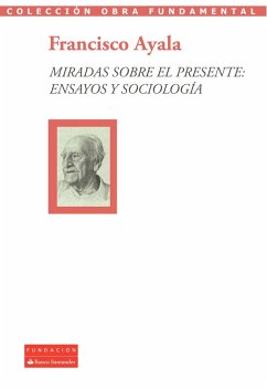 Miradas sobre el presente: ensayos y sociología (eBook, ePUB) - Ayala, Francisco