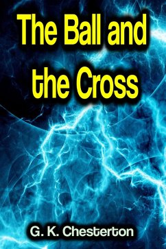 The Ball and the Cross (eBook, ePUB) - Chesterton, G. K.