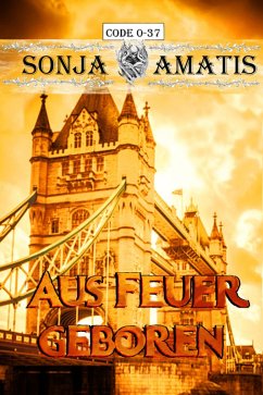 Code 0-37: Aus Feuer geboren (eBook, ePUB) - Amatis, Sonja