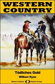 WESTERN COUNTRY 421: Tödliches Gold (eBook, ePUB)