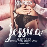 Jessica – Geheimnisse und leidenschaftliche Begegnungen 1 - Erotische Novelle (MP3-Download)