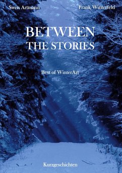 Between the Stories (eBook, ePUB) - Artmann, Swen; Winterfeld, Frank