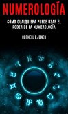 Numerología: Cómo Cualquiera Puede Usar el Poder de la Numerología (eBook, ePUB) Numerología: Cómo Cualquiera Puede Usar el Poder de la Numerología (eBook, ePUB)