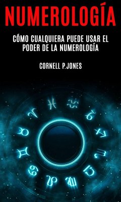 Cover Numerología: Cómo Cualquiera Puede Usar el Poder de la Numerología (eBook, ePUB)