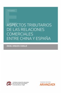 Aspectos tributarios de las relaciones comerciales entre China y España (eBook, ePUB) - Urquizu Cavallé, Ángel