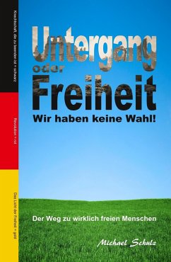 Untergang oder Freiheit - Wir haben keine Wahl! (eBook, ePUB) - Schulz, Michael
