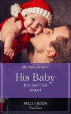 His Baby No Matter What (Dawson Family Ranch, Book 7) (Mills & Boon True Love) (eBook, ePUB)