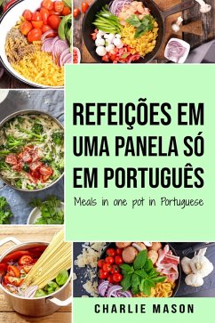 Refeições em uma panela só Em português/ Meals in one pot in Portuguese (eBook, ePUB) - Mason, Charlie