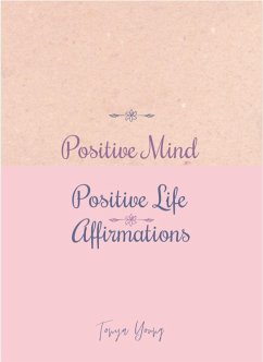 Positive Mind Positive Life Affirmations (eBook, ePUB) - Young, Tonya
