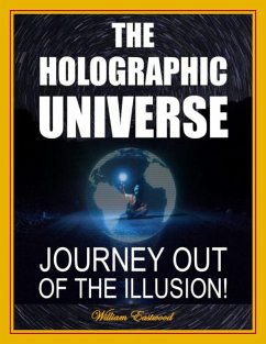 THE HOLOGRAPHIC UNIVERSE (eBook, ePUB) - Eastwood, William