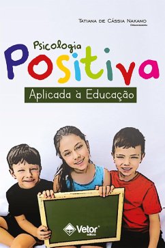 Psicologia positiva aplicada à educação (eBook, ePUB) - Nakano, Tatiana de Cássia