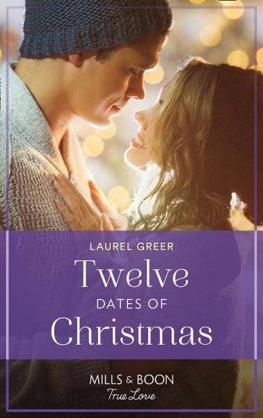 Twelve Dates Of Christmas (Sutter Creek, Montana, Book 7) (Mills & Boon True Love) (eBook, ePUB) Twelve Dates Of Christmas (Sutter Creek, Montana, Book 7) (Mills & Boon True Love) (eBook, ePUB)