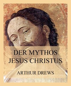 Der Mythos Jesus Christus (eBook, ePUB) - Drews, Arthur