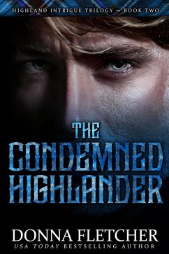 The Condemned Highlander (Highland Intrigue Trilogy, #2) (eBook, ePUB) - Fletcher, Donna