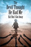 The Devil Thought He Had Me- HA! But I Got Away (eBook, ePUB)
