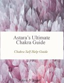 Astara's Ultimate Chakra Guide (eBook, ePUB)