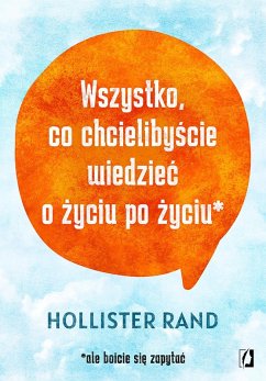 Wszystko, co chcielibyscie wiedziec o zyciu po zyciu (eBook, ePUB) - Rand, Hollister