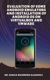 Evaluation of Some Android Emulators and Installation of Android OS on Virtualbox and VMware (eBook, ePUB)