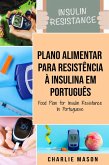 Plano Alimentar Para Resistência à Insulina Em português/ Food Plan for Insulin Resistance In Portuguese (eBook, ePUB)
