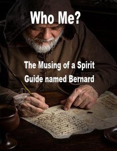 Cover Who Me? The Musings of a Spirit guide named Bernard (eBook, ePUB)
