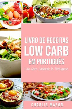 Livro de Receitas Low Carb Em português/ Low Carb Cookbook In Portuguese (eBook, ePUB) - Mason, Charlie