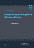 Interpelacion historiográfica al legado clásico (eBook, PDF)