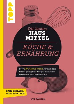 Die besten Hausmittel für Küche & Ernährung (fixed-layout eBook, ePUB) - Wätjen, Ute