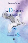 La Dinámica del Sentir y/o La Esencia del Ser (eBook, ePUB)